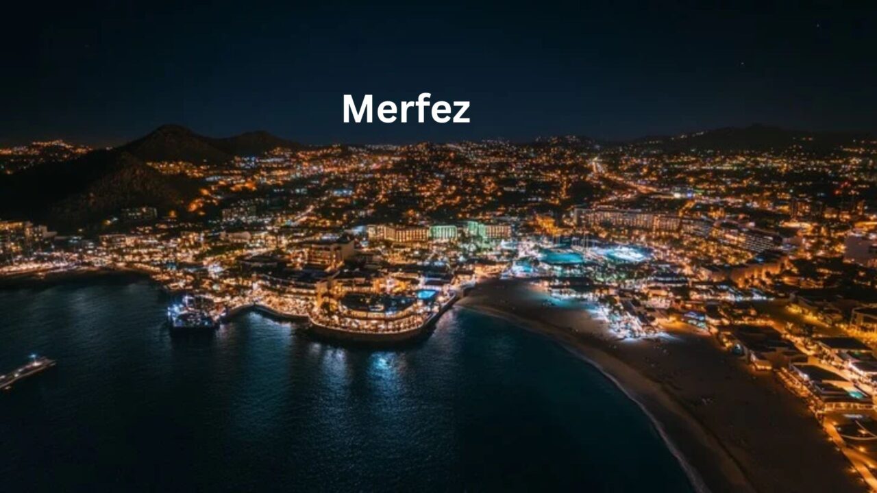 Merfez: A Coastal Destination Rich in Culture, History, and Tradition